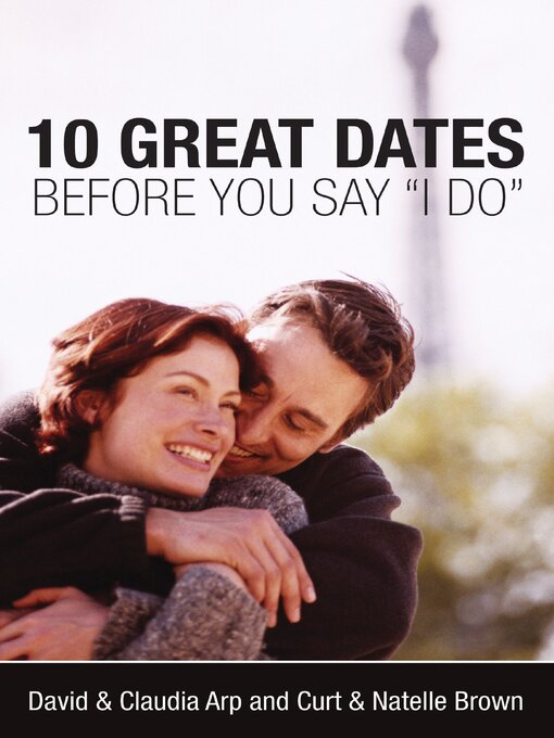 Title details for 10 Great Dates Before You Say 'I Do' by David and Claudia Arp - Available